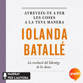 Audiolibro Atreveix-te a fer les coses a la teva manera  - autor Iolanda Batallé Prats   - Lee Iolanda Batallé Prats