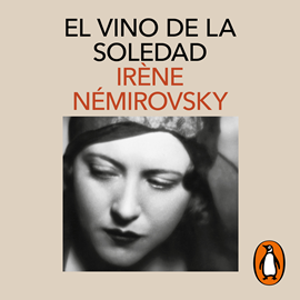 Audiolibro El vino de la soledad  - autor Irène Némirovsky   - Lee Charo Soria