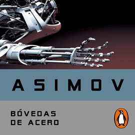 Audiolibro Bóvedas de acero (Serie de los robots 2)  - autor Isaac Asimov   - Lee Guillermo Romero