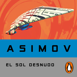 Audiolibro El sol desnudo (Serie de los robots 3)  - autor Isaac Asimov   - Lee Guillermo Romero