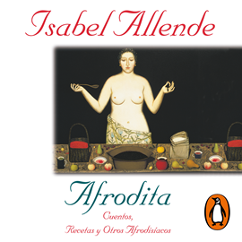 Audiolibro Afrodita  - autor Isabel Allende   - Lee Equipo de actores