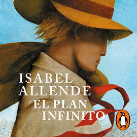 Audiolibro El plan infinito  - autor Isabel Allende   - Lee Alberto Santillán