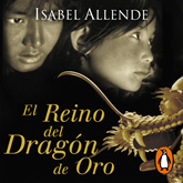 Audiolibro El Reino del Dragón de Oro (Memorias del Águila y del Jaguar 2)  - autor Isabel Allende   - Lee Camila Valenzuela