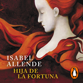 Audiolibro Hija de la fortuna  - autor Isabel Allende   - Lee Camila Valenzuela