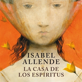 Audiolibro La casa de los espíritus  - autor Isabel Allende   - Lee Equipo de actores