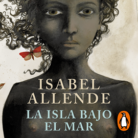 Audiolibro La isla bajo el mar  - autor Isabel Allende   - Lee Jane Santos