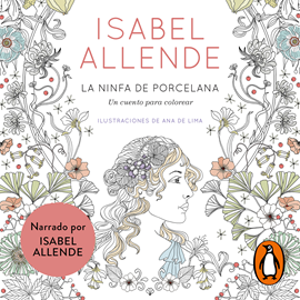 Audiolibro La ninfa de porcelana  - autor Isabel Allende   - Lee Isabel Allende