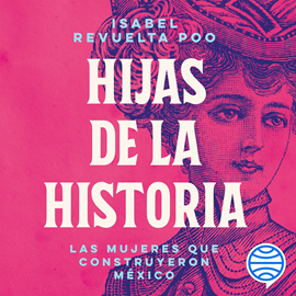 Audiolibro Hijas de la historia  - autor Isabel Revuelta Poo   - Lee Ana Ragasol