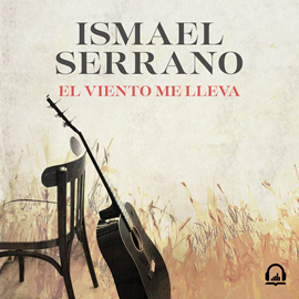 Audiolibro El viento me lleva  - autor Ismael Serrano   - Lee Ismael Serrano
