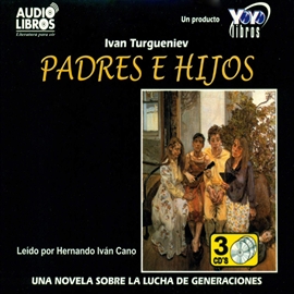 Audiolibro Padres E Hijos  - autor Ivan Turguenev   - Lee HERNANDO IVÁN CANO - acento latino