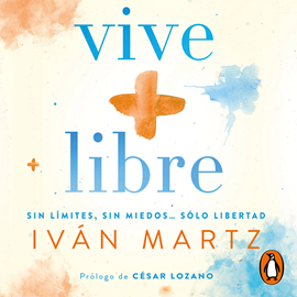 Audiolibro Vive + libre  - autor Iván Martz   - Lee Equipo de actores