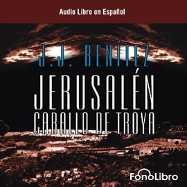 Audiolibro Caballo de Troya 1. Jerusalen  - autor J.J. Benitez   - Lee Elenco FonoLibro - acento latino