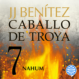 Audiolibro Nahum (Caballo de Troya 7)  - autor J. J. Benítez   - Lee Juan Miguel Díez
