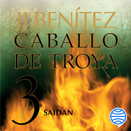 Audiolibro Saidan (Caballo de Troya 3)  - autor J. J. Benítez   - Lee Juan Miguel Díez