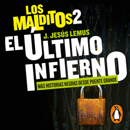 Audiolibro El último infierno. Más historias negras desde Puente Grande (Los Malditos 2)  - autor J. Jesús Lemus   - Lee Rafa Serrano