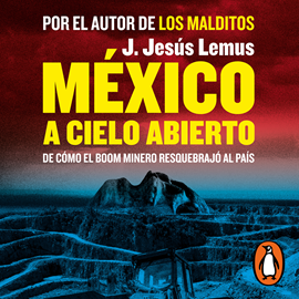 Audiolibro México a cielo abierto  - autor J. Jesús Lemus   - Lee Rafa Serrano