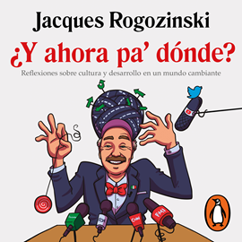 Audiolibro ¿Y ahora pa'dónde?  - autor Jacques Rogozinski   - Lee Jaime Collepardo