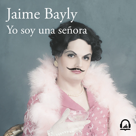 Audiolibro Yo soy una señora  - autor Jaime Bayly   - Lee Alejandro Graue