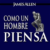 Audiolibro Como El Hombre Piensa, Así  Es Su Vida  - autor James Allen   - Lee Marcelo Russo - acento latino