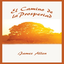 Audiolibro El Camino de la Prosperidad  - autor James Allen   - Lee Adolfo Ruiz