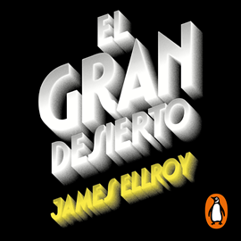 Audiolibro El gran desierto (Cuarteto de Los Ángeles 2)  - autor James Ellroy   - Lee Víctor Velasco