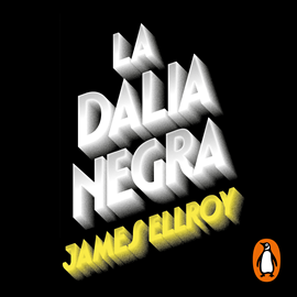 Audiolibro La Dalia Negra (Cuarteto de Los Ángeles 1)  - autor James Ellroy   - Lee Víctor Velasco