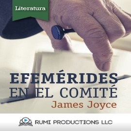 Audiolibro Efemérides en el Comité (Dublineses)  - autor James Joyce   - Lee RUMI Productions LLC