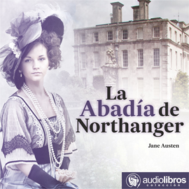 Audiolibro La abadía de Northanger  - autor Jane Austen   - Lee Victoria Ansena