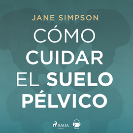 Audiolibro Cómo cuidar el suelo pélvico  - autor Jane Simpson   - Lee Raquel Romero Escrivá