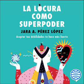 Audiolibro La locura como superpoder  - autor Jara Pérez López   - Lee Elvira García