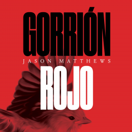 Audiolibro Gorrión rojo  - autor Jason Matthews   - Lee Miguel Ángel Paniagua
