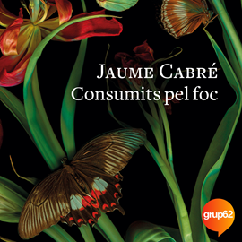 Audiolibro Consumits pel foc  - autor Jaume Cabré   - Lee Jordi Llovet