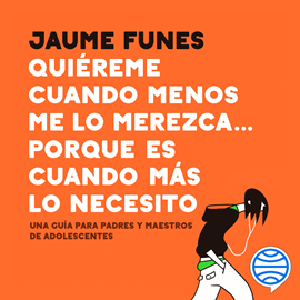 Audiolibro Quiéreme cuando menos me lo merezca... porque es cuando más lo necesito  - autor Jaume Funes   - Lee Arturo López