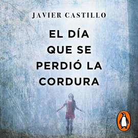 Audiolibro El día que se perdió la cordura  - autor Javier Castillo   - Lee Equipo de actores