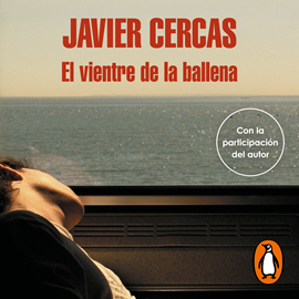 Audiolibro El vientre de la ballena  - autor Javier Cercas   - Lee Equipo de actores