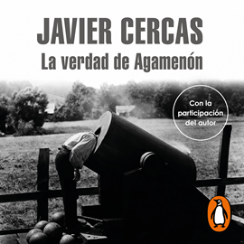 Audiolibro La verdad de Agamenón  - autor Javier Cercas   - Lee Equipo de actores