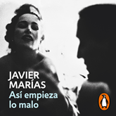 Audiolibro Así empieza lo malo  - autor Javier Marías   - Lee Arturo López