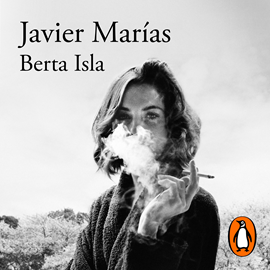 Audiolibro Berta Isla  - autor Javier Marías   - Lee Equipo de actores