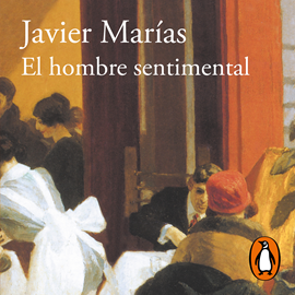 Audiolibro El hombre sentimental  - autor Javier Marías   - Lee Arturo López