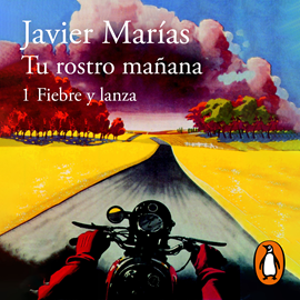 Audiolibro Fiebre y lanza (Tu rostro mañana 1)  - autor Javier Marías   - Lee Arturo López