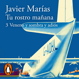 Audiolibro Veneno y sombra y adiós (Tu rostro mañana 3)  - autor Javier Marías   - Lee Arturo López