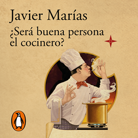 Audiolibro ¿Será buena persona el cocinero?  - autor Javier Marías   - Lee Arturo López