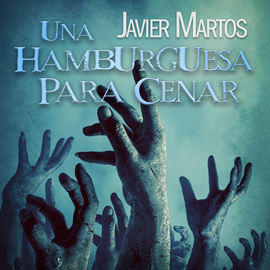 Audiolibro Una hamburguesa para cenar  - autor Javier Martos   - Lee Nacho Gómez