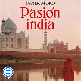 Audiolibro Pasión india  - autor Javier Moro   - Lee Nerea Alfonso Mercado