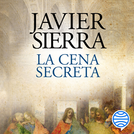 Audiolibro La cena secreta  - autor Javier Sierra   - Lee Equipo de actores