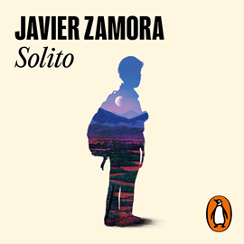 Audiolibro Solito  - autor Javier Zamora   - Lee Javier Zamora