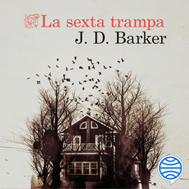 Audiolibro La sexta trampa  - autor J.D. Barker   - Lee Alberto Mieza