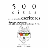 500 citas de los grandes escritores franceses del siglo XVII
