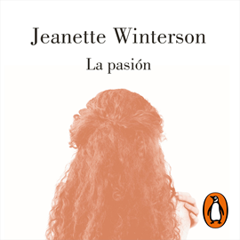 Audiolibro La pasión  - autor Jeanette Winterson   - Lee Equipo de actores