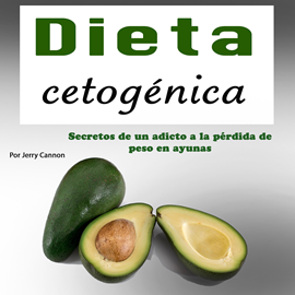 Audiolibro Dieta cetogénica: Secretos de un adicto a perder peso con ayuno  - autor Jerry Cannon   - Lee Iraima Arrechedera